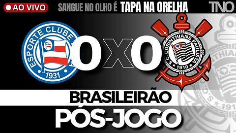 PÓS-JOGO: BAHIA 0 X 0 CORINTHIANS | ANÁLISE E NOTAS DOS JOGADORES | COLETIVA LUXEMBURGO