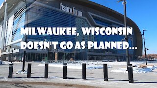 MILWAUKEE, WISCONSIN. DOESN'T GO AS PLANNED...