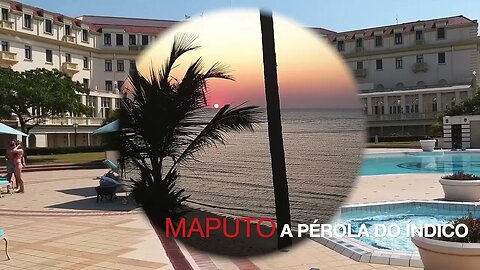 CONHEÇA MAPUTO, A PÉROLA DO OCEANO ÍNDICO, MOÇAMBIQUE, ÁFRICA AUSTRAL