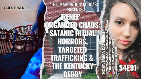 S4E91 | 'Renee' - Organized Chaos: Satanic Ritual Horrors, Targeted Trafficking & the Kentucky Derby