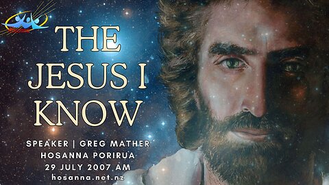 The Jesus I Know (Greg Mather) | Hosanna Porirua