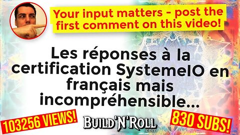 Les réponses à la certification SystemeIO en français mais incompréhensible...