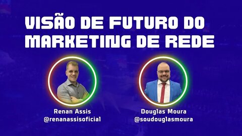 Visão de Futuro do Marketing de Rede Hinode Group | Renan Assis e Douglas Moura