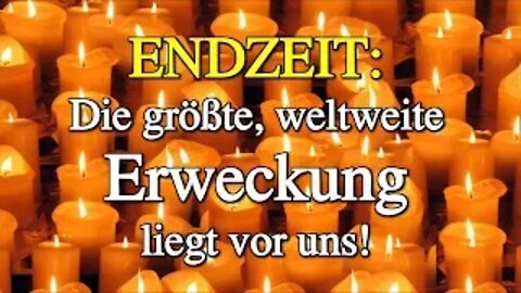 063 - ENDZEIT: Die größte, weltweite Erweckung liegt vor uns! - Teil 7