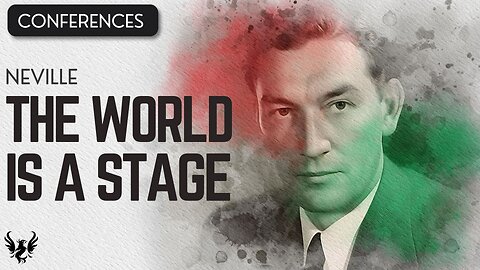 💥 The World is a Stage ❯ Neville Goddard ❯ Original Recording 📚