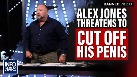 Alex Jones Now Threatens to Cut off Penis