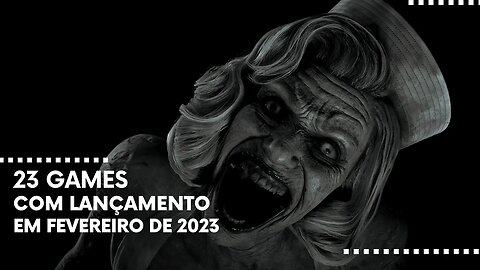 Jogos com Lançamento em Fevereiro de 2023 - Games Launching in February 2023