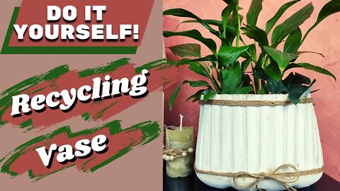 DIY - How to Make Vase from Recycled Materials