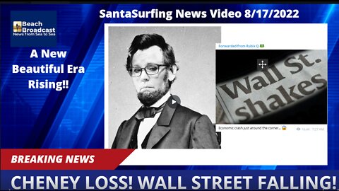 8/17/2022 - Cheney Loss! Wall Street Falling! New IRS Special Agents! You make God Smile!