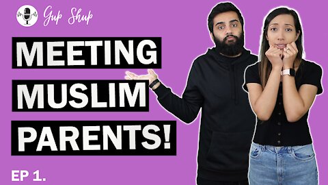 Episode 1: Meeting Pakistani Parents For The First Time