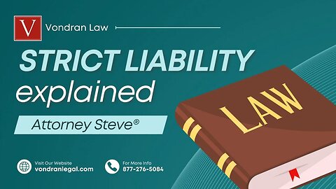 Strict Liability explained by Attorney Steve®