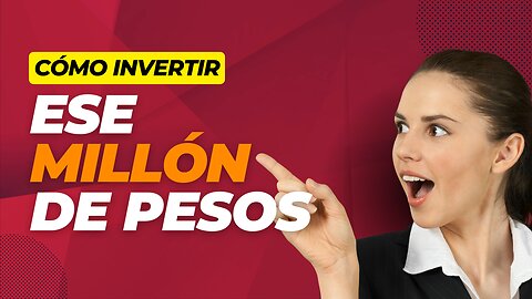 Así puedes INVERTIR un MILLÓN DE PESOS