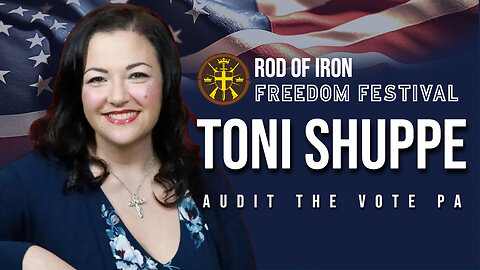 Rod of Iron Freedom 2023 Day 1 Toni Shuppe Audit the Vote PA