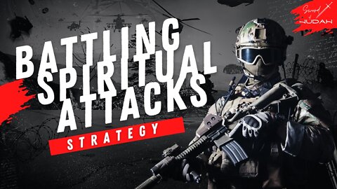 Battling Spiritual Attacks: Strategy to Conquer