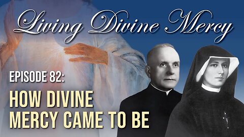 How Divine Mercy Came to Be - Living Divine Mercy TV Show (EWTN) Ep.82 with Fr. Chris Alar