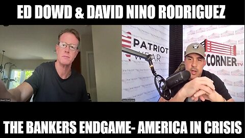 Edward Dowd & David Nino Rodriguez: The Bankers Endgame- America In CRISIS!