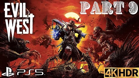 Evil West Solo Walkthrough Gameplay Part 9 | PS5, PS4 | 4K (No Commentary Gaming)