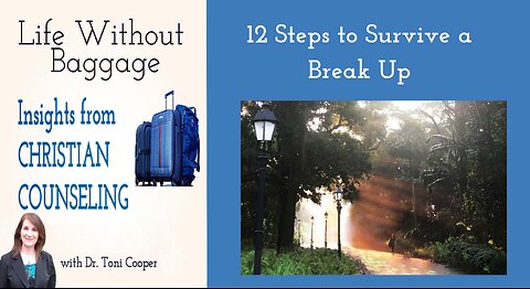 Christian Counseling | 12 Steps to Survive a Break Up #boundaries #mentalhealth