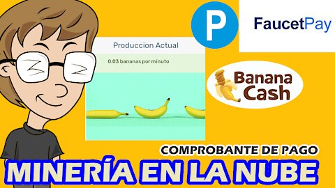 MINERÍA EN LA NUBE [USD/USDT] - BANANA CASH - PRUEBA DE PAGO [PAYEER/FAUCETPAY]