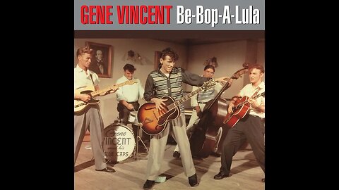 Gene Vincent & His Blue Caps "Be-Bop-A-Lula"