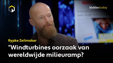 Rypke Zeilmaker: "Windturbines oorzaak van wereldwijde millieuramp?"