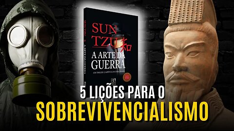 5 Lições SOBREVIVENCIALISTA que podemos APRENDER no livro "A ARTE DA GUERRA"