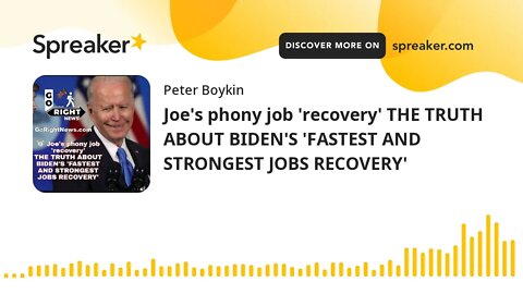 Joe's phony job 'recovery' THE TRUTH ABOUT BIDEN'S 'FASTEST AND STRONGEST JOBS RECOVERY'