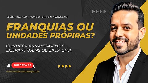 Franquias ou Unidades Próprias?