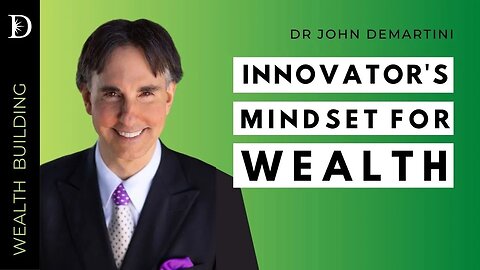 The Innovator's Mindset for Building Wealth | Dr John Demartini