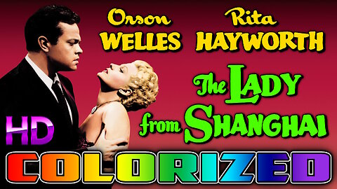 The Lady From Shanghai - AI COLORIZED - Film Noir - Starring Orson Wells & Rita Hayworth