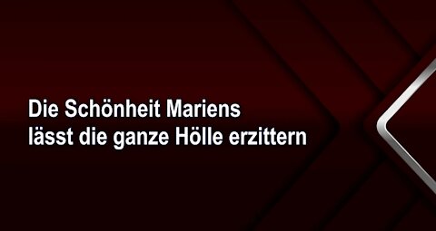 Die Schönheit Mariens lässt die ganze Hölle erzittern