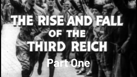 The Rise and Fall of the Third Reich: Part 1 (1968)