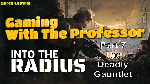 Into the Radius Part 7 - The Professor Adventures