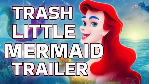 The new Little Mermaid trailer is TRASH