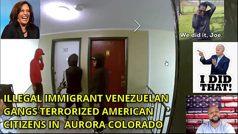 VENEZUELAN GANGS TERRORIZED AMERICAN CITIZENS IN AURORA COLORADO: KAMALA BORDER POLICIES