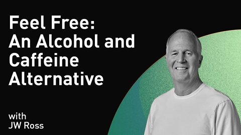 Feel Free: An Alcohol and Caffeine Alternative with JW Ross (WiM245)