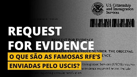 O QUE É UMA RFE NO MEU PROCESSO DE GREEN CARD? - Request for Evidence