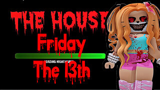 The House TD Friday The 13th