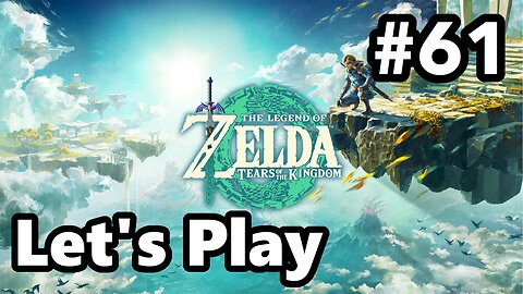 [Blind] Let's Play | Zelda - Tears of the Kingdom - Part 61