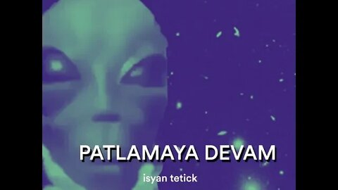 PATLAMAYA DEVAM - ISYAN TETICK 1 HOUR LOOP