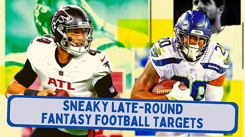 Sneaky Late-Round Fantasy Football Targets | Fantasy Football NOW!