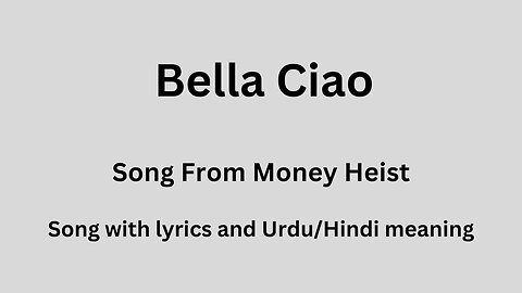 Bella Ciao Song with lyrics and Urdu/Hindi meaning