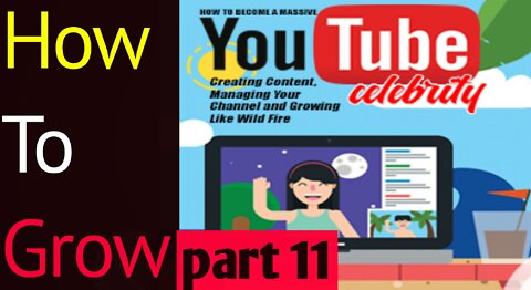 How To Grow on YouTube!! part 11