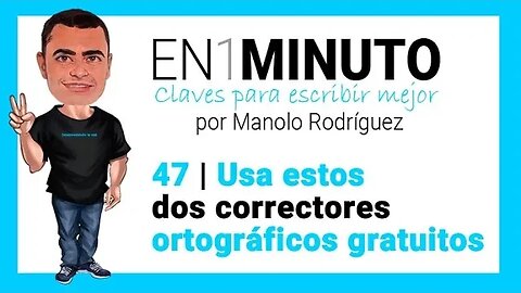 ✍️ 47 | EN1MINUTO Claves para escribir mejor | Usa estos dos correctores ortográficos gratuitos