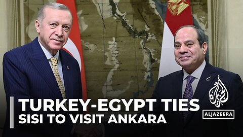 Egypt-Turkey relations: President Sisi to head to Ankara as tension eases