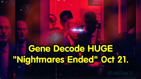 Gene Decode HUGE "Nightmares Ended" 10.21.2023