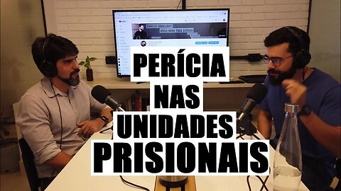 Polícia Penal - Perícia nas UNIDADES PRISIONAIS