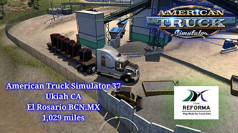 American Truck Simulator 37, Ukiah CA, El Rosario BCN.MX, 1,029 miles