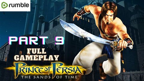 Prince Of Persia: The Sands of Time- PART 9 - FULL GAME Walkthrough