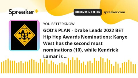 GOD'S PLAN - Drake Leads 2022 BET Hip Hop Awards Nominations: Kanye West has the second most nominat